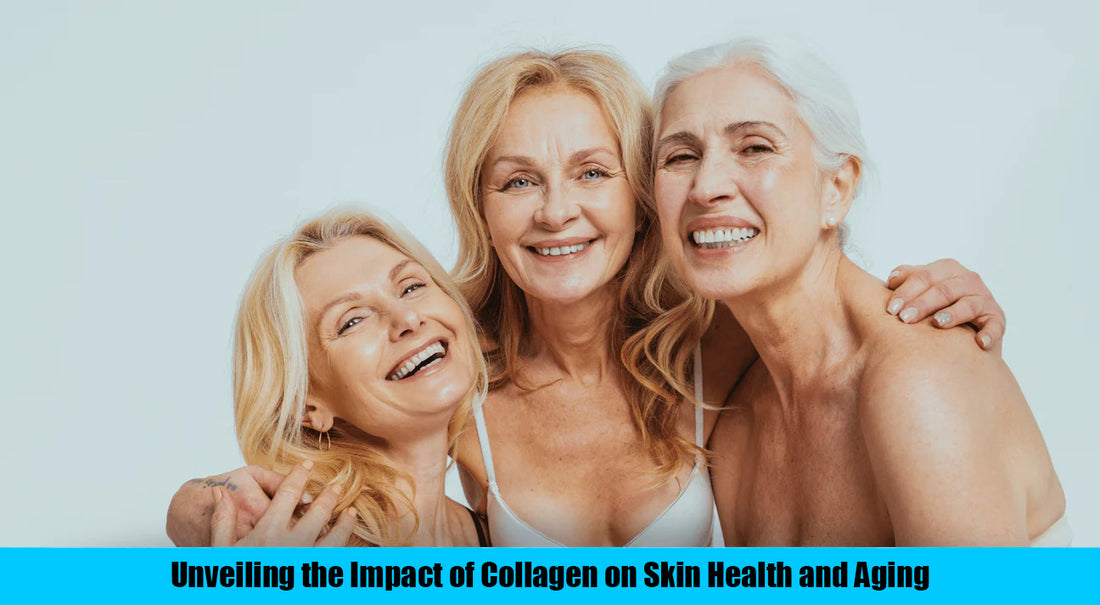 Unveiling the Impact of Collagen on Skin Health and Aging